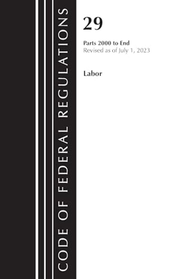 Code of Federal Regulations, Title 29 Labor/OSHA 2000-End, Revised as of July 1, 2023
