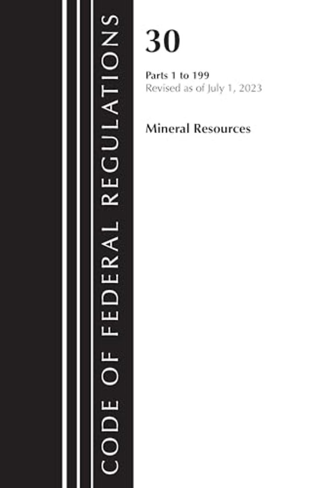 Code of Federal Regulations, Title 30 Mineral Resources 1-199, Revised as of July 1, 2023