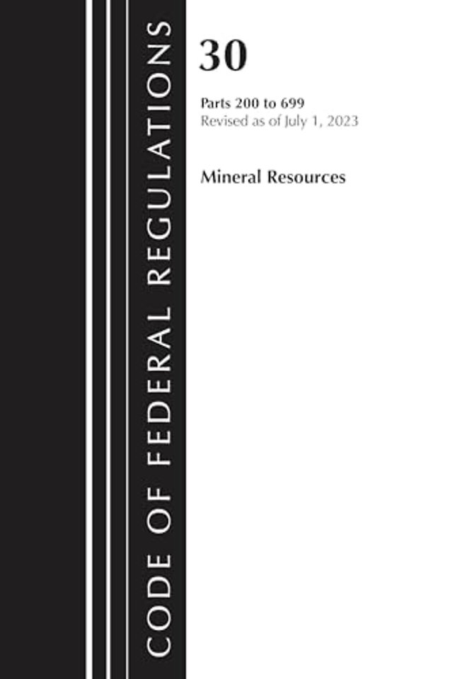 Code of Federal Regulations, Title 30 Mineral Resources 200-699, Revised as of July 1, 2024