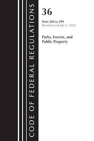 Code of Federal Regulations, Title 36 Parks, Forests, and Public Property 200-299, 2023