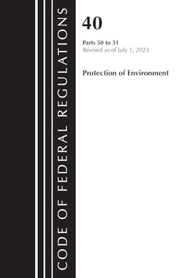 Code of Federal Regulations, Title 40 Protection of the Environment 50-51, Revised as of July 1, 2023