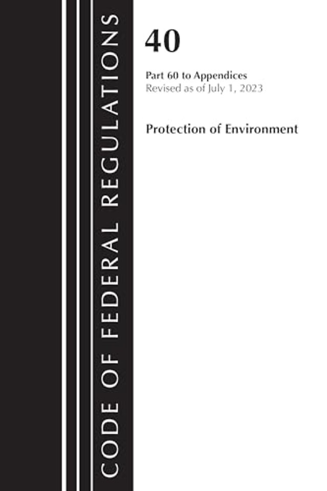 Code of Federal Regulations, Title 40 Protection of the Environment Pt 60 to Appendices, Revised as of July 1, 2023