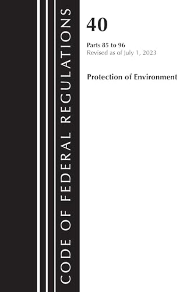 Code of Federal Regulations, Title 40 Protection of the Environment 85-96, Revised as of July 1, 2023
