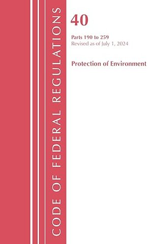 Code of Federal Regulations, Title 40 Protection of the Environment 190-259, Revised as of July 1, 2024