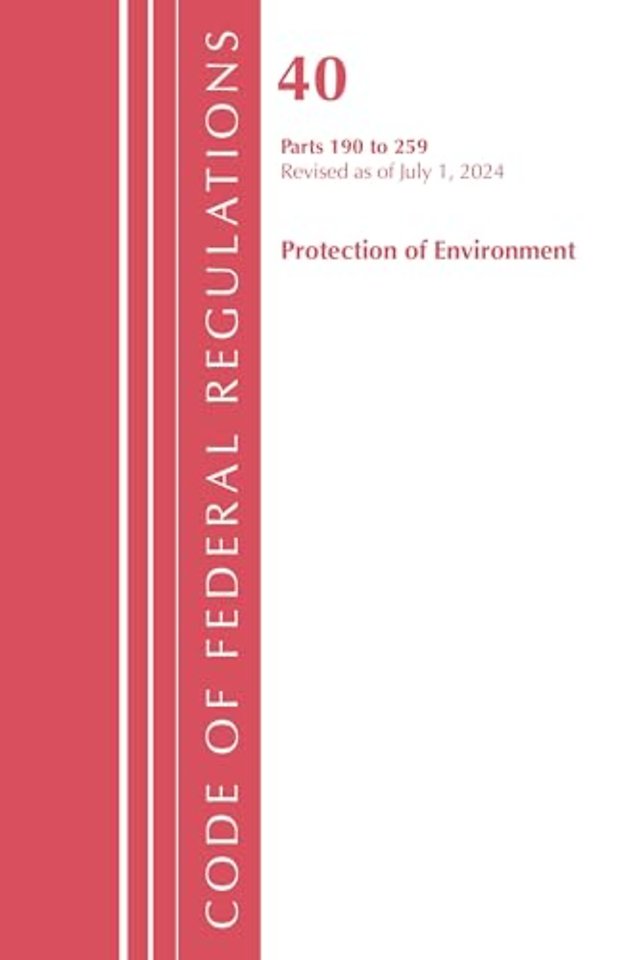 Code of Federal Regulations, Title 40 Protection of the Environment 190-259, Revised as of July 1, 2024