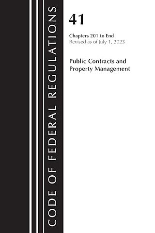 Code of Federal Regulations, Title 41 Public Contracts and Property Management 201-End, Revised as of July 1, 2023