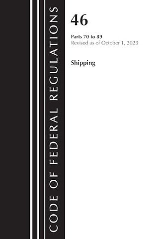 Code of Federal Regulations, TITLE 46 SHIPPING 70-89, Revised as of October 1, 2023