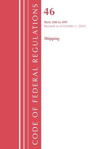 Code of Federal Regulations, Title 46 Shipping 200-499, Revised as of October 1, 2024