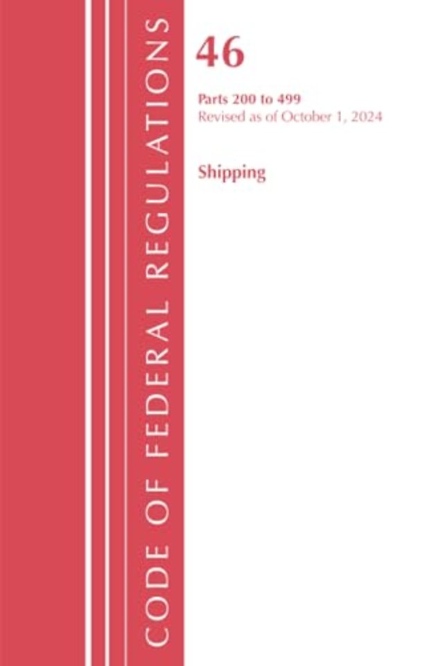 Code of Federal Regulations, Title 46 Shipping 200-499, Revised as of October 1, 2024