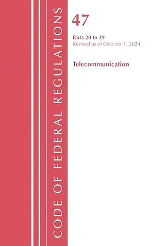 Code of Federal Regulations, Title 47 Telecommunications 20-39, Revised as of October 1, 2024