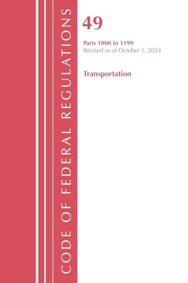 Code of Federal Regulations, Title 49 Transportation 1000-1199, Revised as of October 1, 2024
