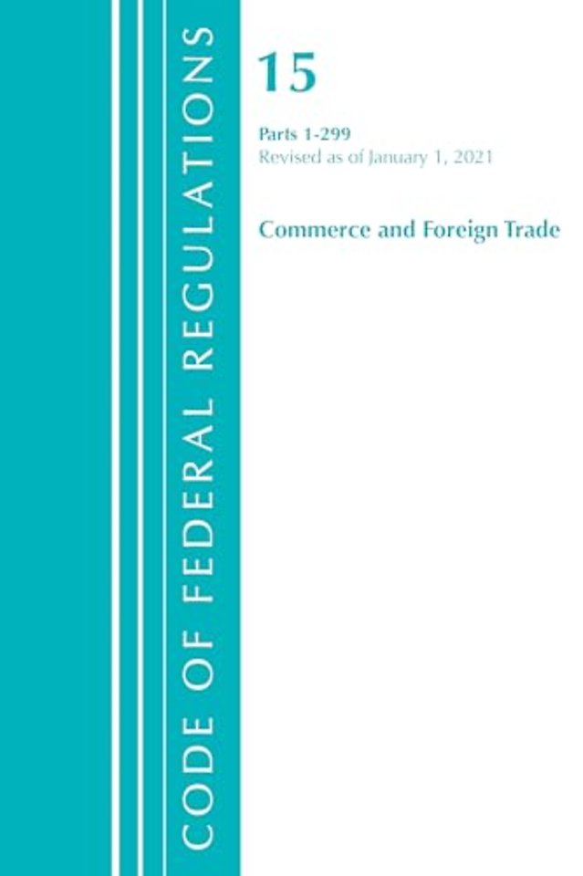 Code of Federal Regulations, Title 15 Commerce and Foreign Trade 1-299, Revised as of January 1, 2021