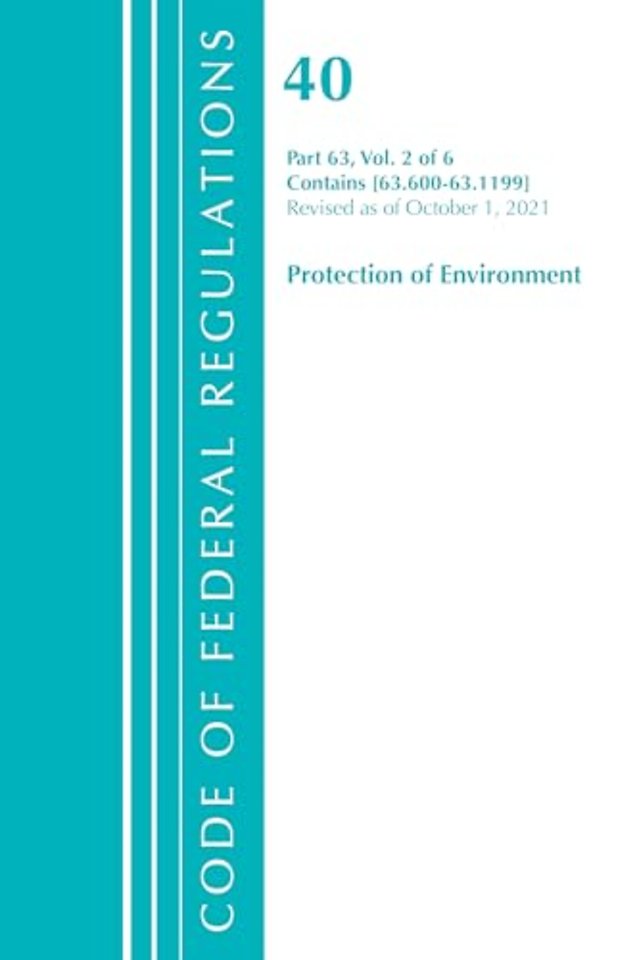 Code of Federal Regulations, Title 40 Protection of the Environment 63.600-63.1199, Revised as of July 1, 2021