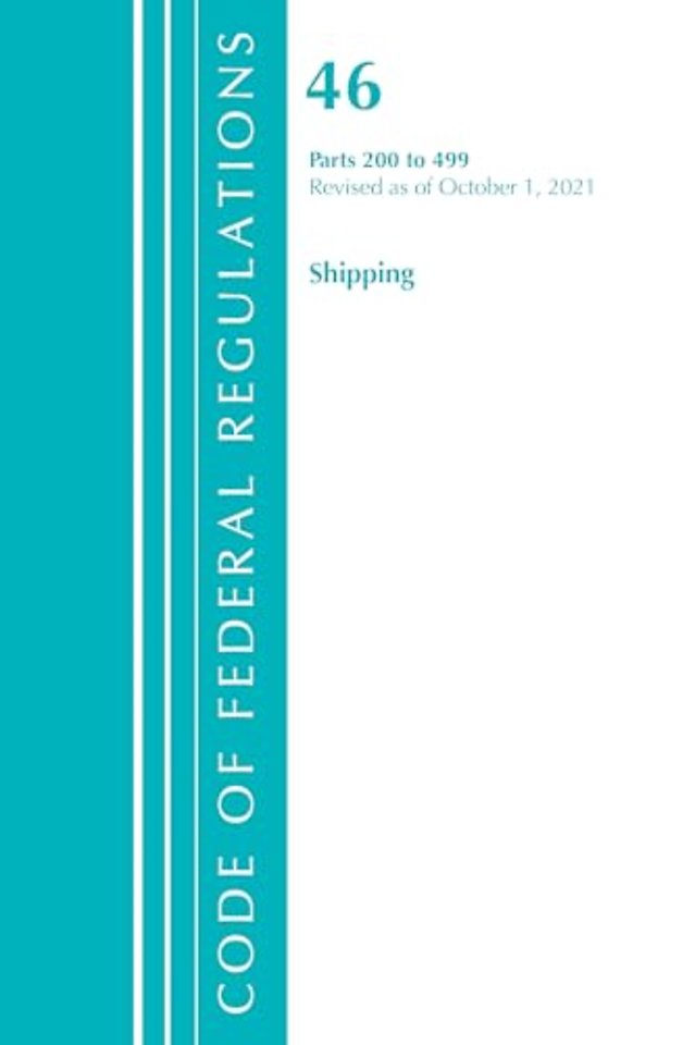 Code of Federal Regulations, Title 46 Shipping 200-499, Revised as of October 1, 2021