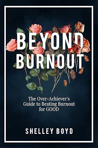 Beyond Burnout