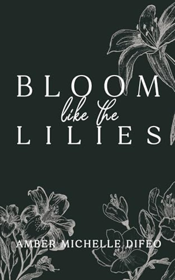 Bloom like the Lilies