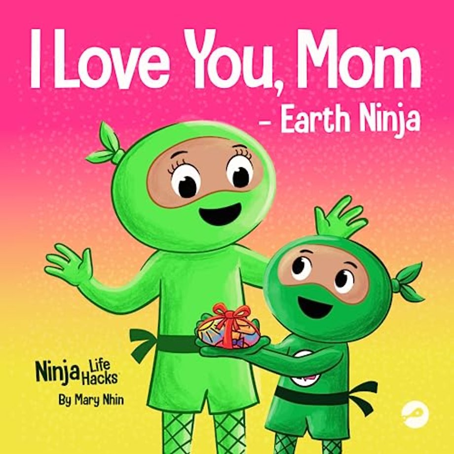 I Love You, Mom - Earth Ninja