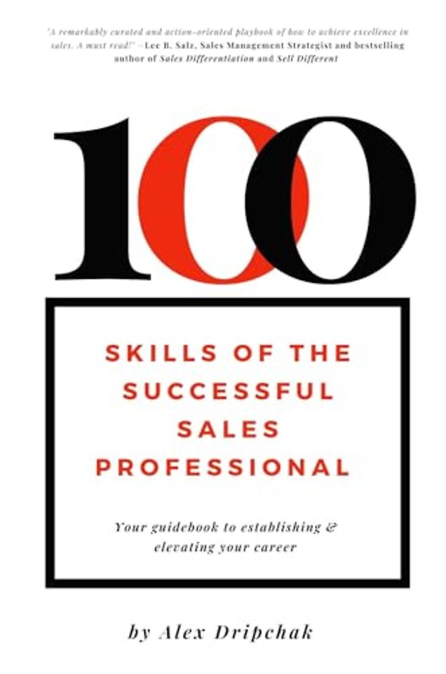 100 Skills of the Successful Sales Professional – Your Guidebook to Launching & Levitating Your Sales Career