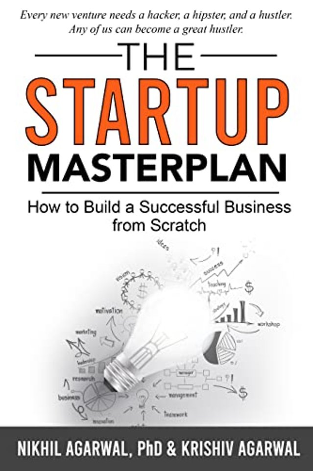 The StartUp Masterplan – How to Build a Successful Business from Scratch