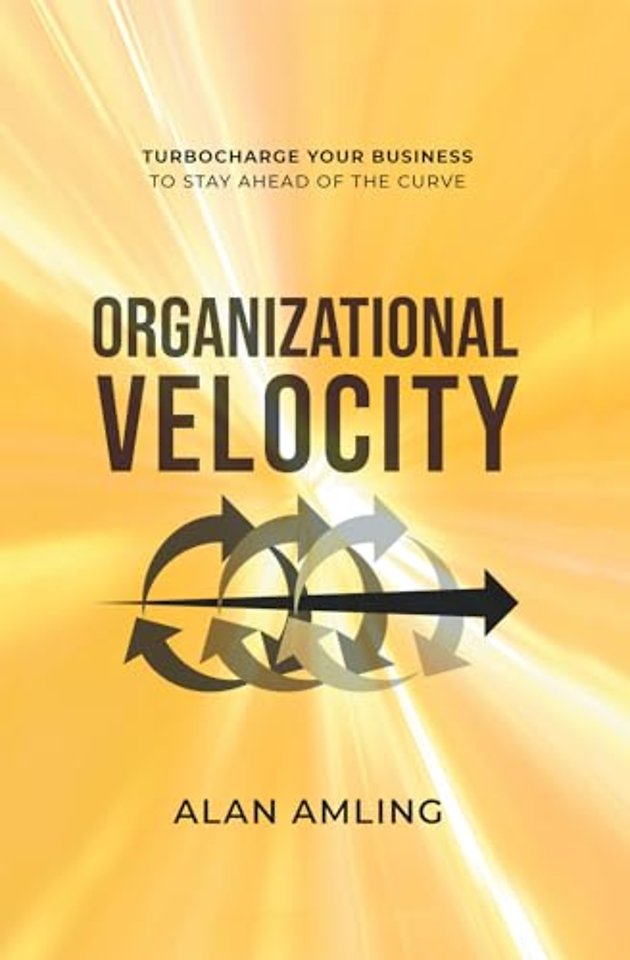 Organizational Velocity – Turbocharge Your Business to Stay Ahead of the Curve