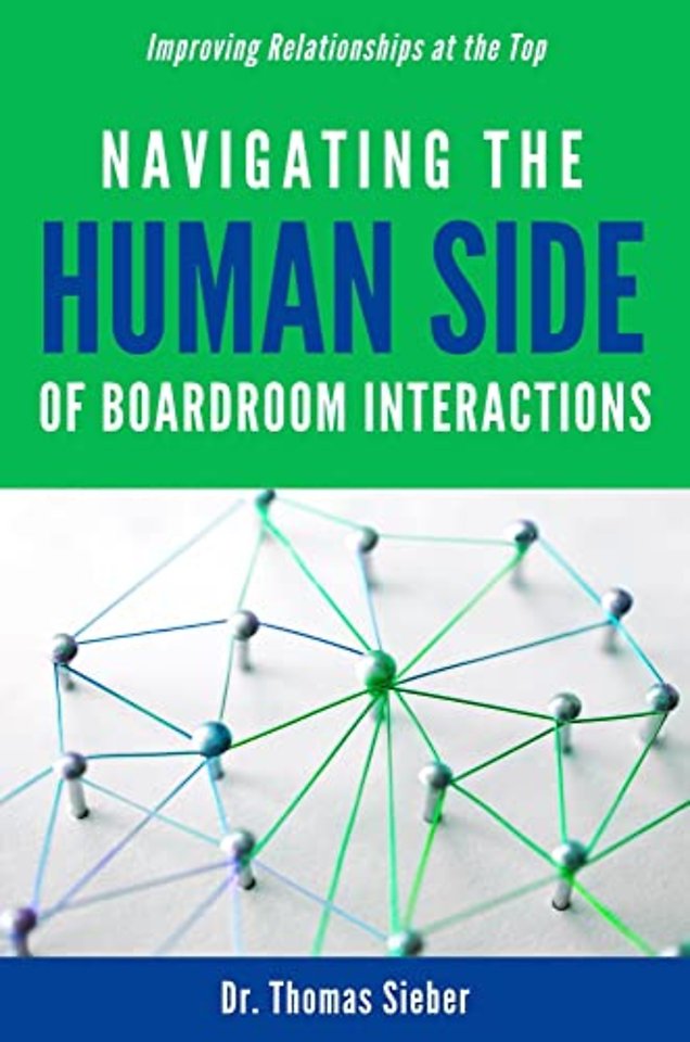 Navigating the Human Side of Boardroom Interacti – Improving Relationships at the Top