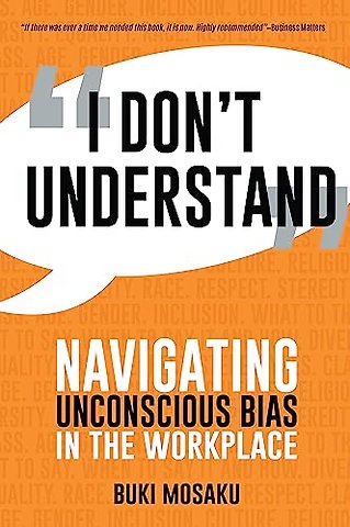 I Don`t Understand – Navigating Unconscious Bias in the Workplace