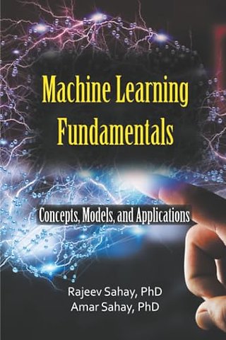 Machine Learning Fundamentals – Concepts, Models, and Applications
