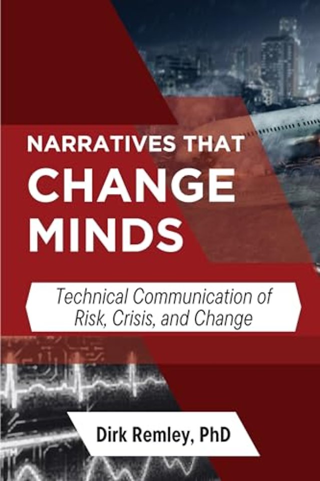 Narratives That Change Minds – Technical Communication of Risk, Crisis, and Change