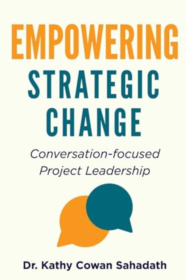 Empowering Strategic Change – Conversation–focused Project Leadership