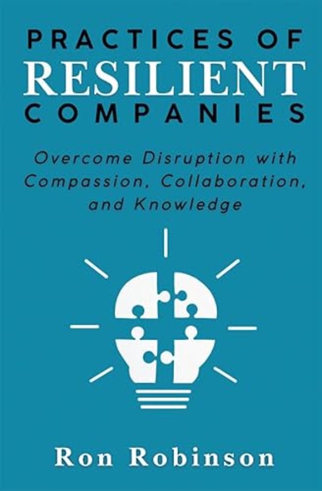 Practices of Resilient Companies – Overcome Disruption with Compassion, Collaboration, and Knowledge