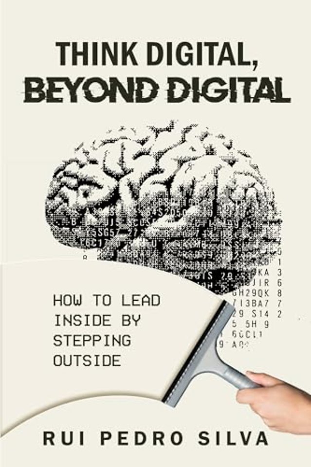 Think Digital, Beyond Digital – How to Lead Inside by Stepping Outside