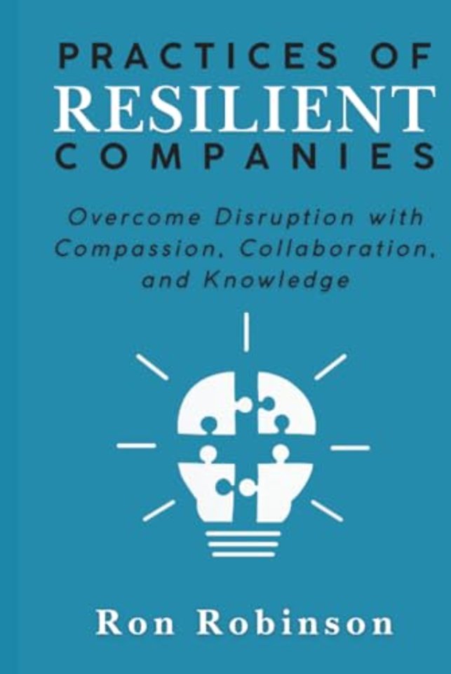 Practices of Resilient Companies – Overcome Disruption with Compassion, Collaboration, and Knowledge
