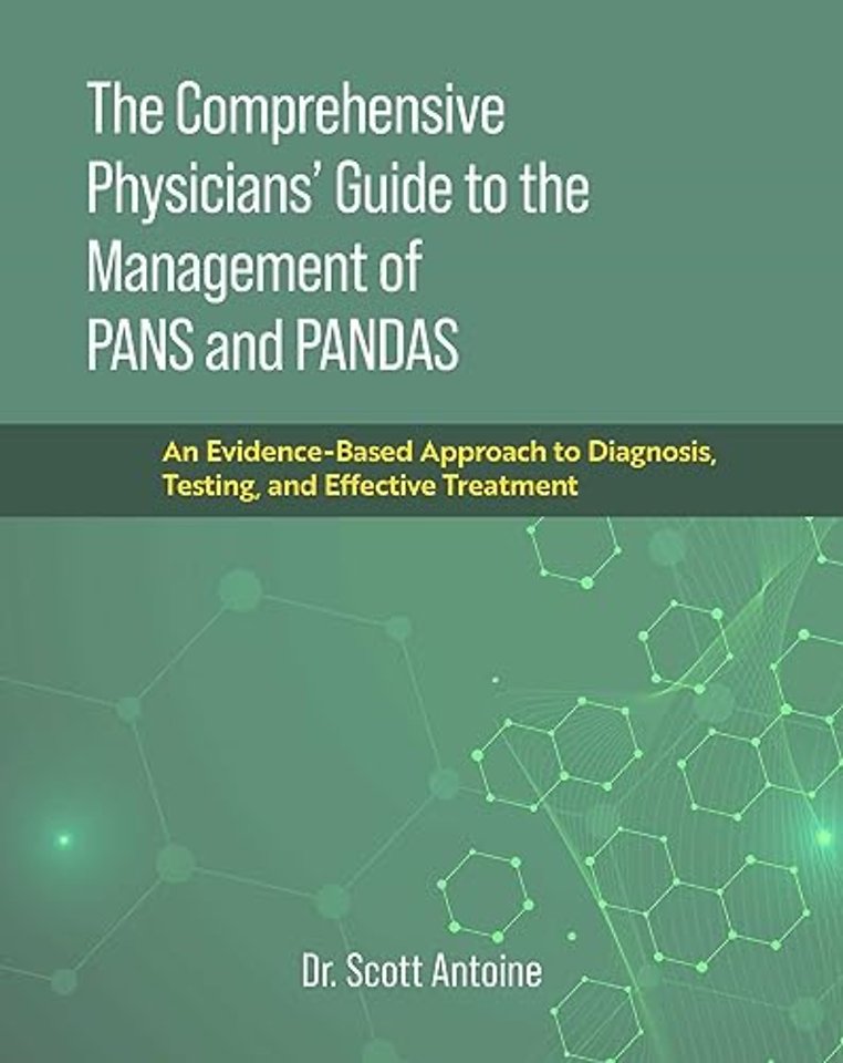 The Comprehensive Physicians' Guide to the Management of PANS and PANDAS