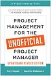 Project Management for the Unofficial Project Manager (Updated and Revised Edition)