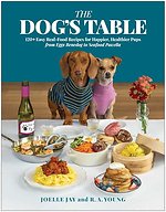 The Dog's Table: 120+ Easy Real-Food Recipes for Happier, Healthier Pups--From Eggs Benedog to Seafood Pawella