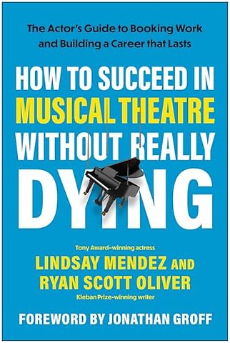 How to Succeed in Musical Theatre Without Really Dying