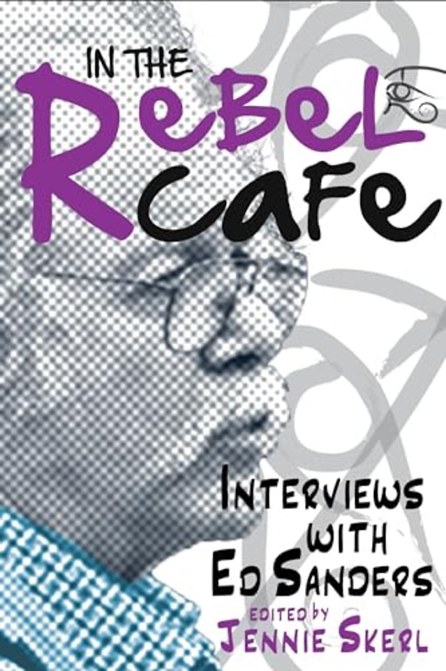 In the Rebel Cafe – Interviews with Ed Sanders
