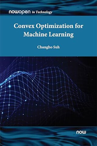 Convex Optimization for Machine Learning