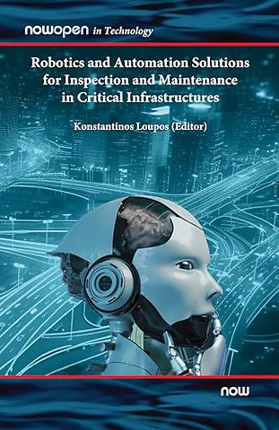 Robotics and Automation Solutions for Inspection and Maintenance in Critical Infrastructures