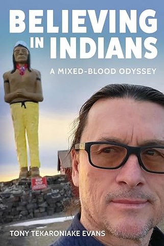 Believing in Indians – A Mixed–Blood Odyssey