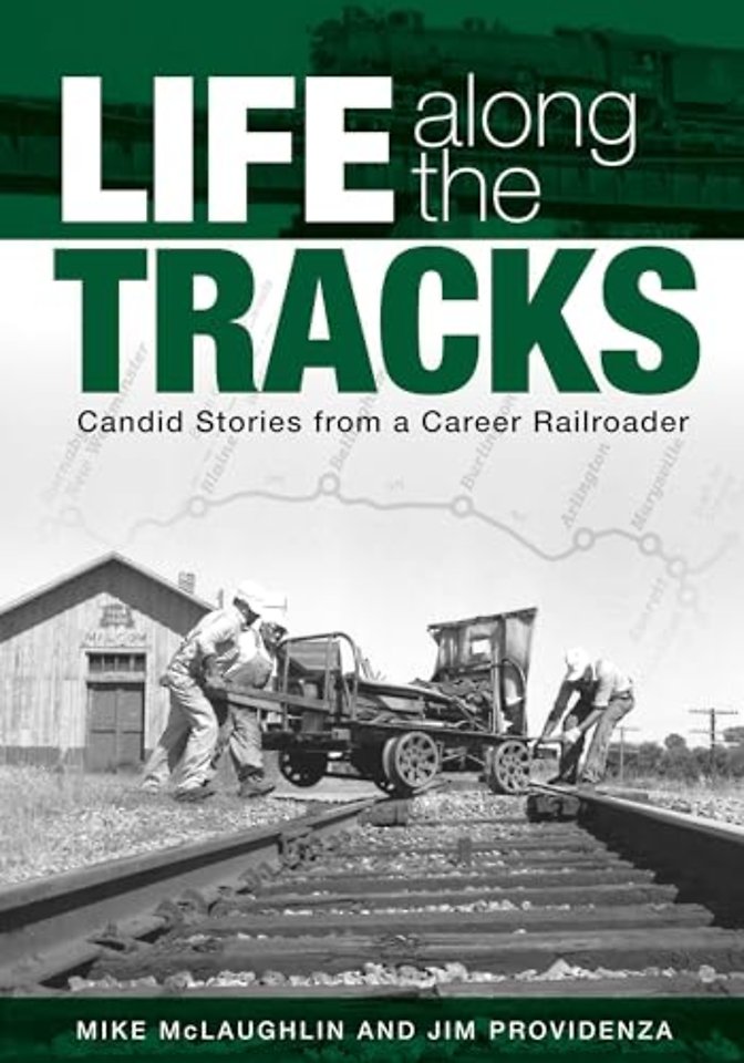 Life Along the Tracks – Candid Stories from a Career Railroader