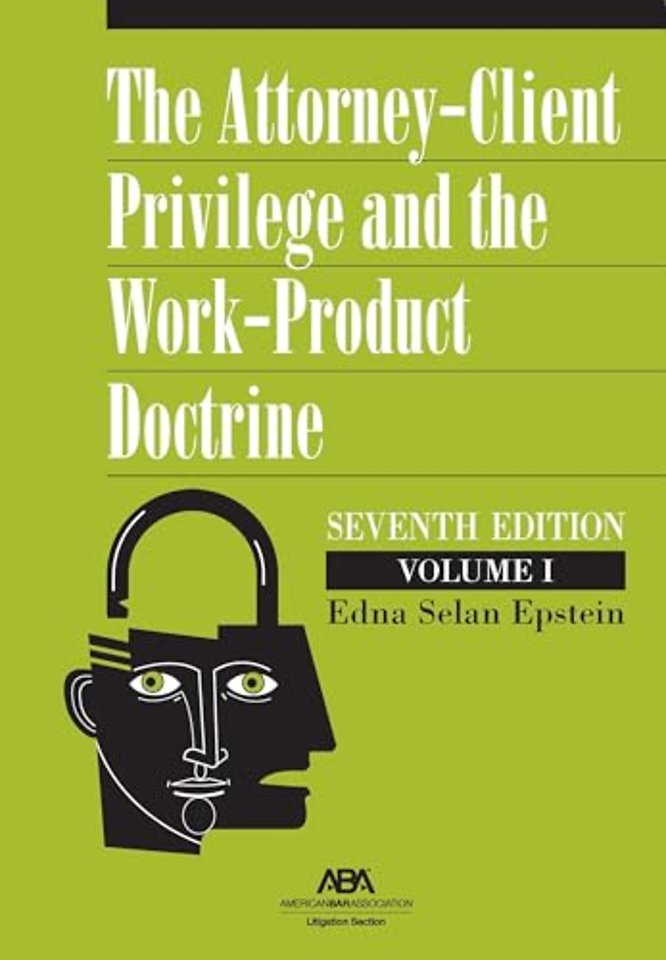 The Attorney-Client Privilege and the Work-Product Doctrine, Seventh Edition