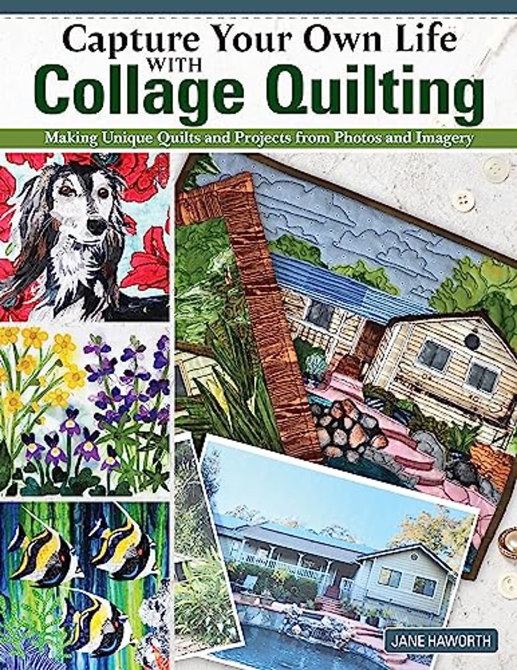 Capture Your Own Life with Collage Quilting