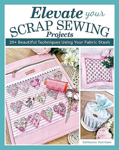 Elevate Your Scrap Sewing Projects