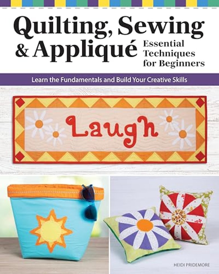 Quilting, Sewing & Applique: Essential Techniques for Beginners