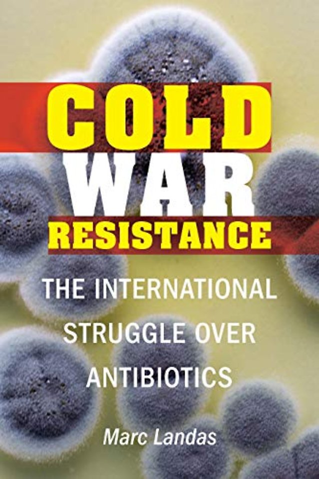 Cold War Resistance – The International Struggle Over Antibiotics