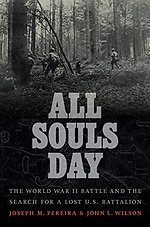 All Souls Day : The World War II Battle and the Search for a Lost U.S. Battalion