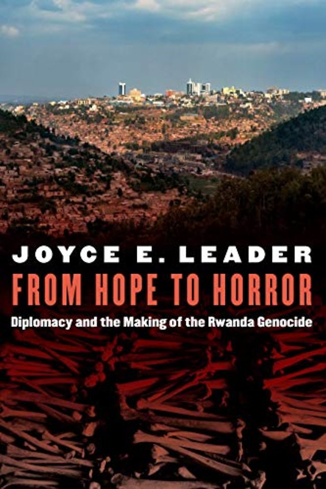 From Hope to Horror – Diplomacy and the Making of the Rwanda Genocide