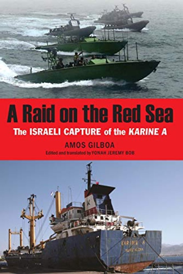 A raid on the Red Sea : the Israeli capture of the Karine A