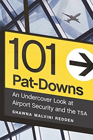 101 Pat–Downs – An Undercover Look at Airport Security and the TSA